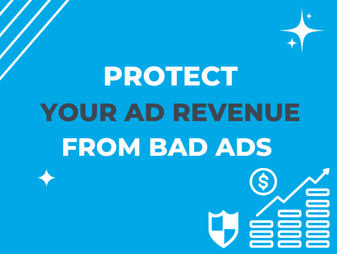 How To Protect Your Ad Revenue From Bad Ads