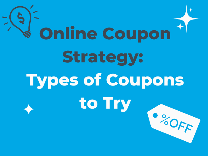 Online Coupon Strategy: Types of Coupons to Try