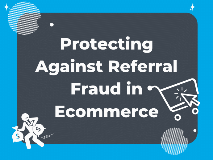 What Is Referral Fraud in Ecommerce? (And What You Can Do About It)