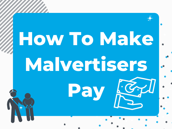 How To Make Malvertisers Pay