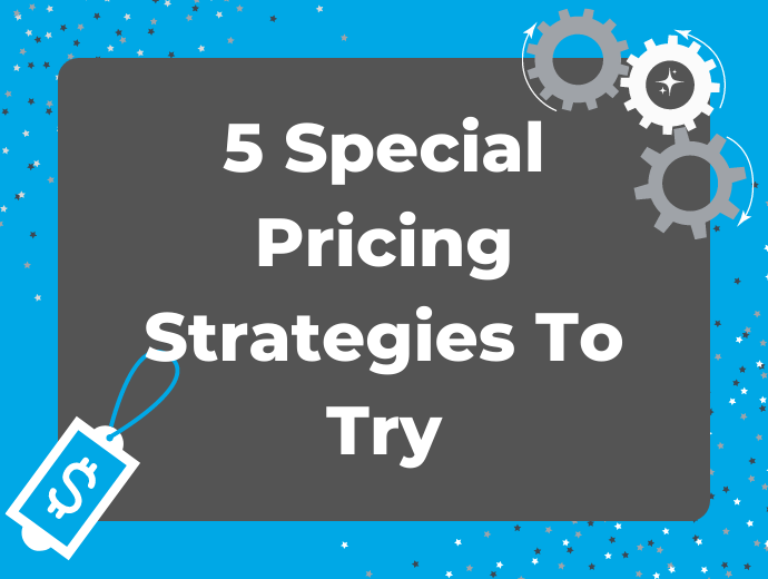 5 Special Pricing Strategies To Try