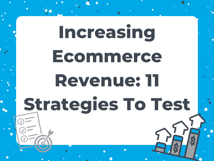 How To Increase Ecommerce Revenue: 11 Strategies To Test