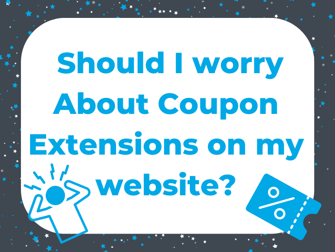 Why should I worry about Coupon Extensions on my website?