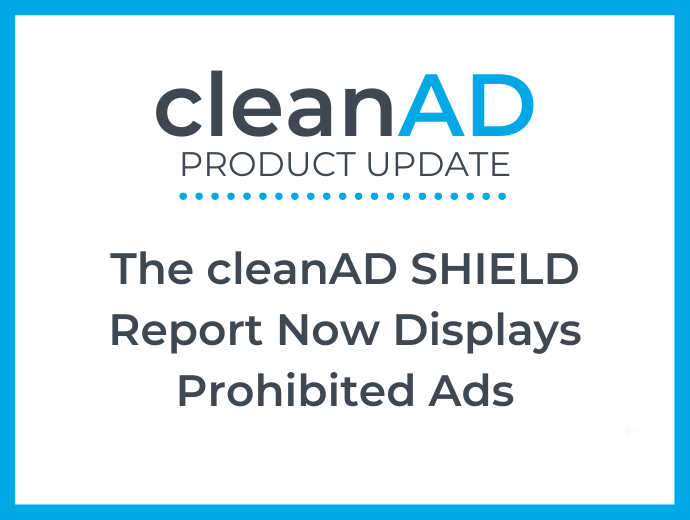 The cleanAD SHIELD Report Now Displays Prohibited Ads
