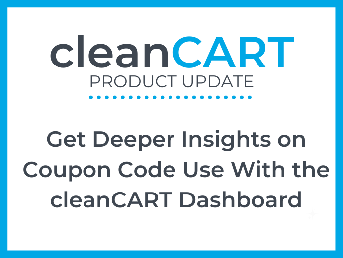 Get Deeper Insights on Coupon Code Use With the cleanCART Dashboard