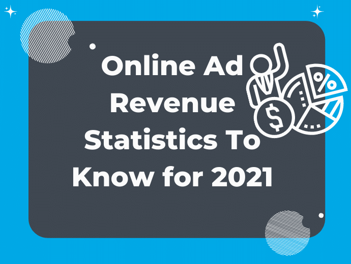 Online Ad Revenue Statistics To Know for 2021
