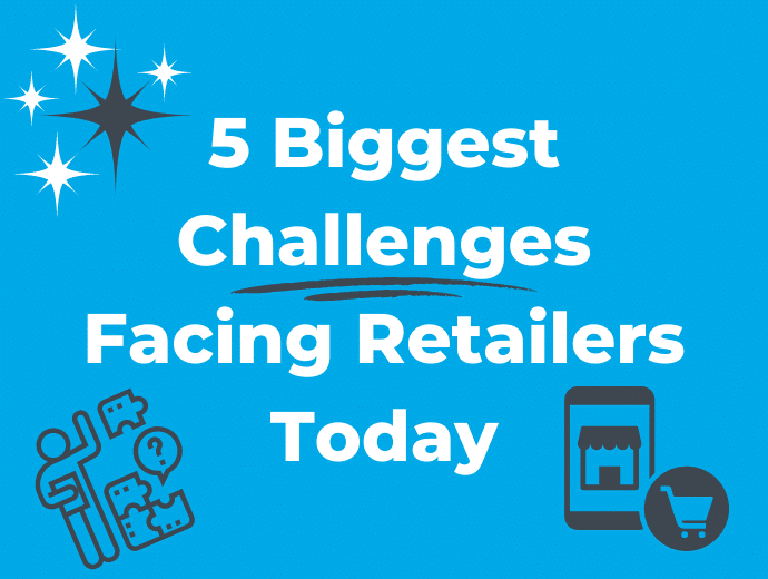 5 Biggest Challenges Facing Retailers Today