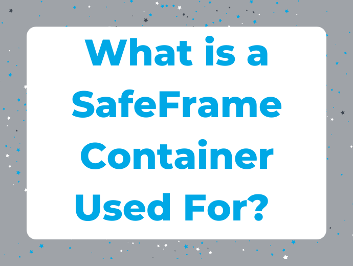 What is a SafeFrame Container Used for?