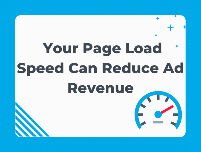 Did You Know Page Load Speed Can Reduce Ad Revenue?