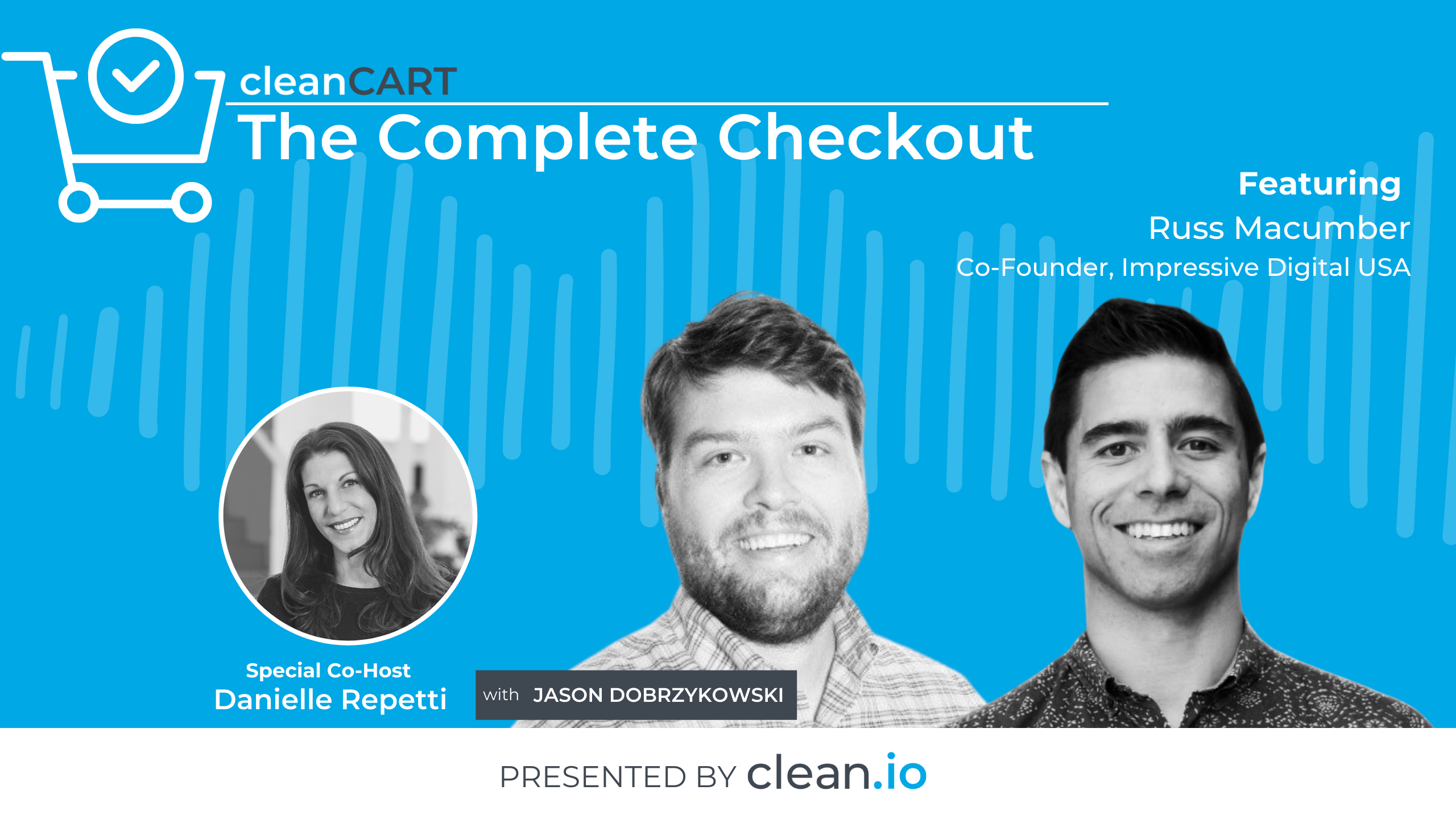 The Complete Checkout: Russ Macumber, Co-Founder at Impressive Digital